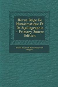 Revue Belge de Numismatique Et de Sigillographie