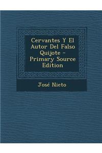 Cervantes y El Autor del Falso Quijote - Primary Source Edition