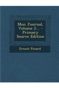 Mon Journal, Volume 2... - Primary Source Edition