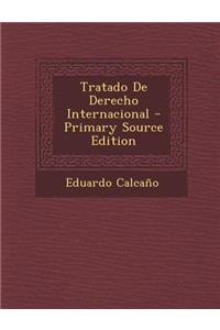 Tratado de Derecho Internacional - Primary Source Edition