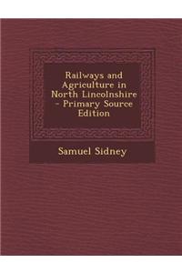 Railways and Agriculture in North Lincolnshire - Primary Source Edition