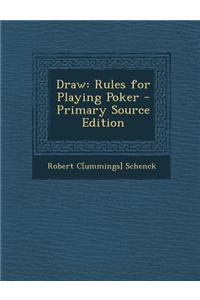 Draw: Rules for Playing Poker - Primary Source Edition