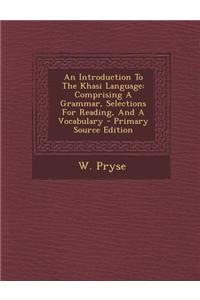An Introduction to the Khasi Language: Comprising a Grammar, Selections for Reading, and a Vocabulary - Primary Source Edition