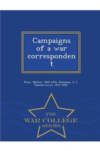 Campaigns of a War Correspondent - War College Series