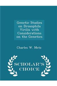 Genetic Studies on Drosophila Virilis with Considerations on the Genetics - Scholar's Choice Edition
