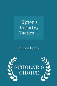 Upton's Infantry Tactics ... - Scholar's Choice Edition