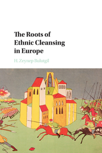 Roots of Ethnic Cleansing in Europe