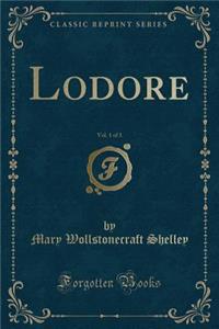 Lodore, Vol. 1 of 3 (Classic Reprint)