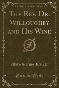The Rev. Dr. Willoughby and His Wine (Classic Reprint)