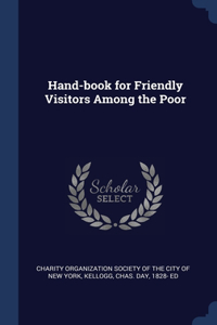 Hand-book for Friendly Visitors Among the Poor
