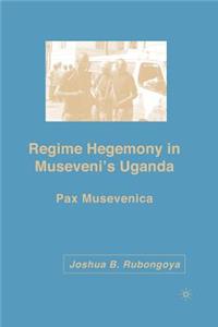 Regime Hegemony in Museveni's Uganda