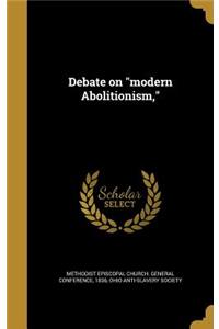 Debate on modern Abolitionism,