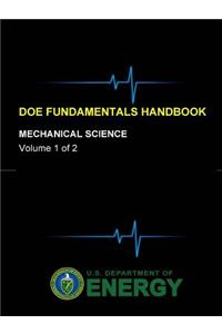 DOE Fundamentals Handbook - Mechanical Science (Volume 1 of 2)