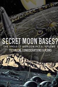 Secret Moon Bases? the Project Horizon Files: Volume 2