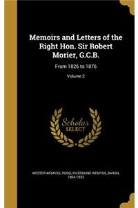 Memoirs and Letters of the Right Hon. Sir Robert Morier, G.C.B.