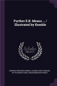Further E.K. Means ... / Illustrated by Kemble
