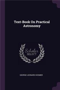 Text-Book On Practical Astronomy