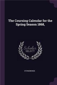 The Coursing Calendar for the Spring Season 1868,