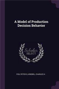 Model of Production Decision Behavior