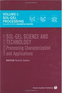 Handbook of Sol-Gel Science and Technology : Processing Characterization and Applications