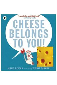 Cheese Belongs to You!