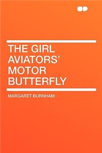 The Girl Aviators' Motor Butterfly
