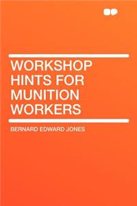 Workshop Hints for Munition Workers