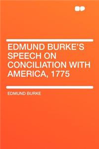 Edmund Burke's Speech on Conciliation with America, 1775