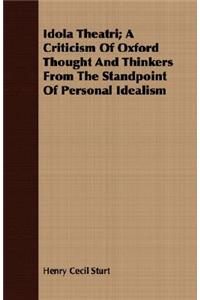 Idola Theatri; A Criticism Of Oxford Thought And Thinkers From The Standpoint Of Personal Idealism