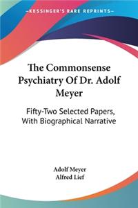 Commonsense Psychiatry Of Dr. Adolf Meyer