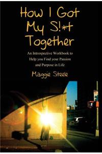 How I Got My S!*t Together