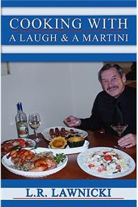 Cooking with a Laugh and a Martini