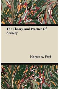 The Theory And Practice Of Archery