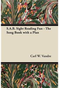 S.A.B. Sight Reading Fun - The Song Book with a Plan