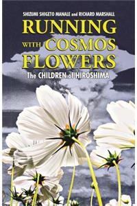 Running with Cosmos Flowers: The Children of Hiroshima