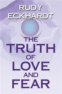 The Truth of Love and Fear