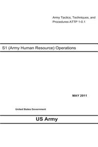 Army Tactics, Techniques, and Procedures ATTP 1-0.1 S-1 (Army Human Resource) Operations May 2011