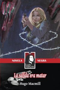 La salida era matar (Lady Valkyrie Novela Negra)