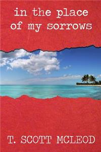 In The Place Of My Sorrows