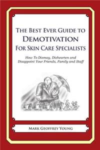 The Best Ever Guide to Demotivation for Skin Care Specialists