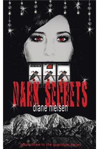 Dark Secrets: Book Three in the Guardian Series