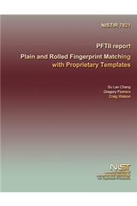 PFTII report Plain and Rolled Fingerprint Matching with Proprietary Templates