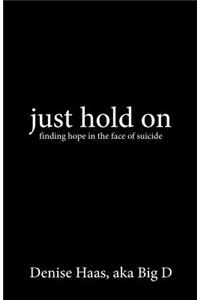 just hold on