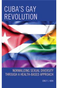 Cuba’s Gay Revolution
