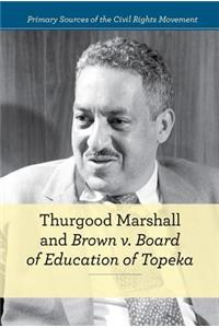 Thurgood Marshall and Brown V. Board of Education of Topeka