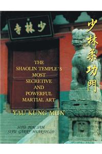 Shaolin Temple's Most Powerful Martial Art Yau Kung Mun