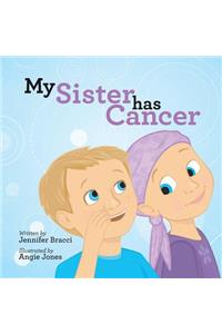 My Sister Has Cancer