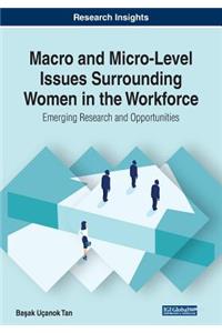 Macro and Micro-Level Issues Surrounding Women in the Workforce