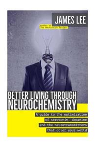 Better Living through Neurochemistry