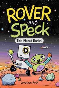 Rover and Speck: This Planet Rocks!